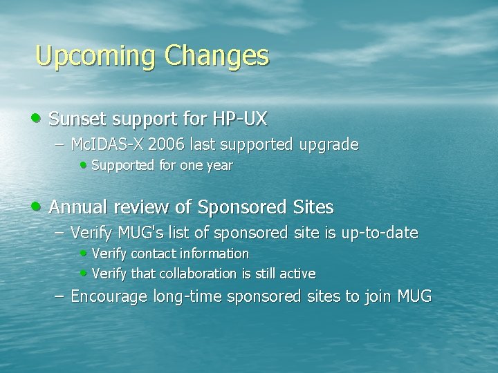 Upcoming Changes • Sunset support for HP-UX – Mc. IDAS-X 2006 last supported upgrade