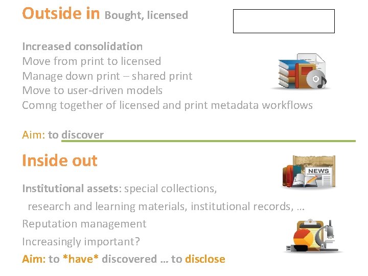 Outside in Bought, licensed Collections Increased consolidation Move from print to licensed Manage down
