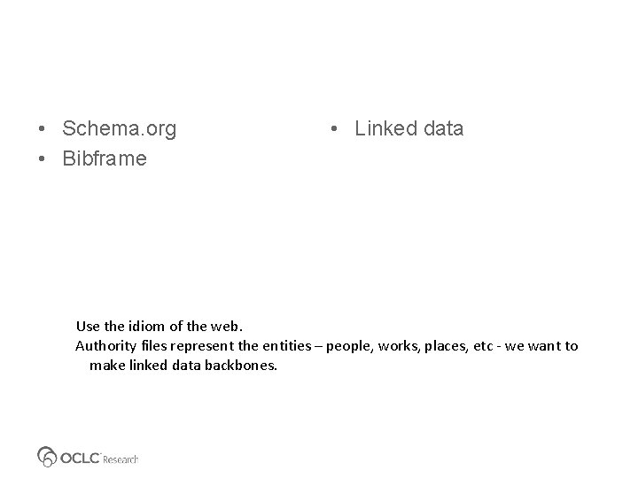  • Schema. org • Bibframe • Linked data Use the idiom of the