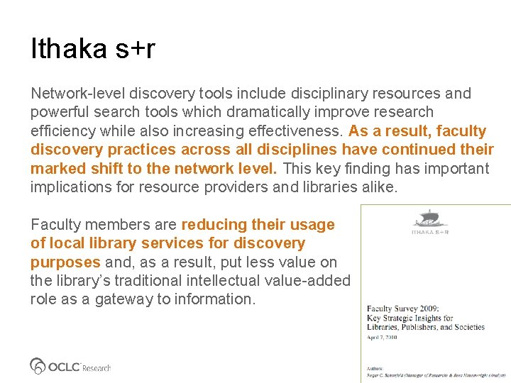 Ithaka s+r Network-level discovery tools include disciplinary resources and powerful search tools which dramatically