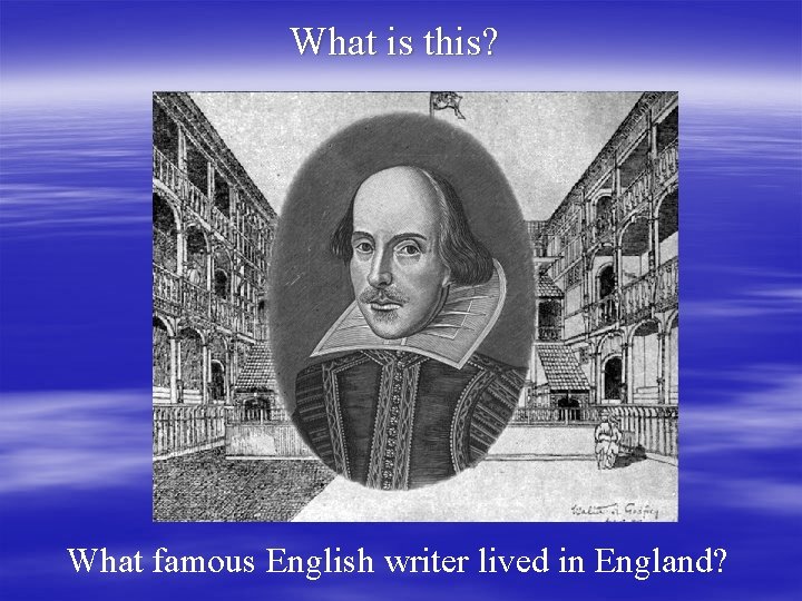 What is this? What famous English writer lived in England? 