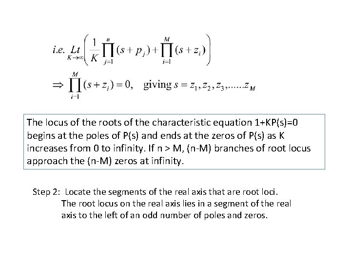 The locus of the roots of the characteristic equation 1+KP(s)=0 begins at the poles