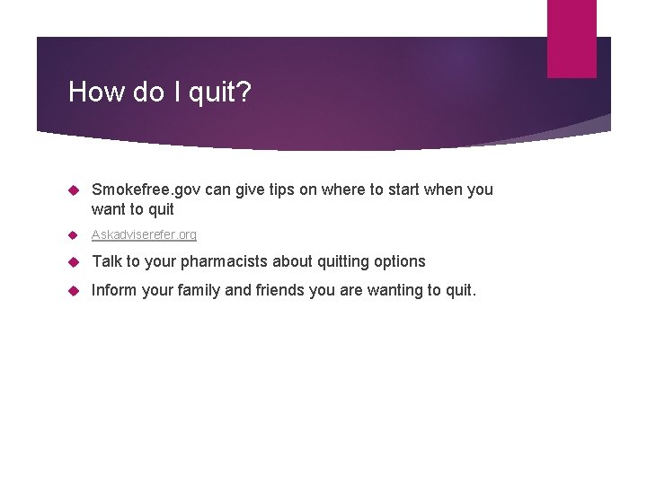 How do I quit? Smokefree. gov can give tips on where to start when