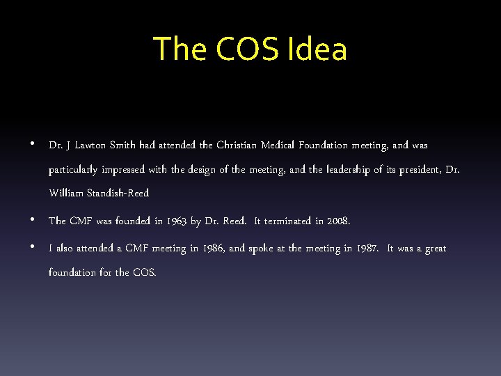 The COS Idea • Dr. J Lawton Smith had attended the Christian Medical Foundation