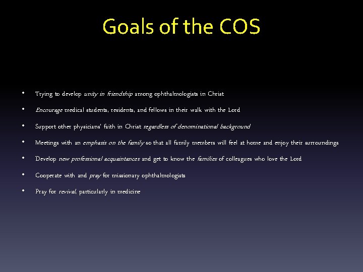 Goals of the COS • Trying to develop unity in friendship among ophthalmologists in