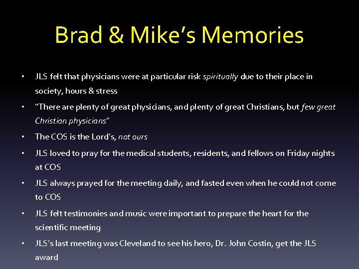 Brad & Mike’s Memories • JLS felt that physicians were at particular risk spiritually