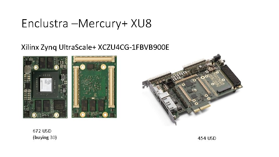 Enclustra –Mercury+ XU 8 Xilinx Zynq Ultra. Scale+ XCZU 4 CG-1 FBVB 900 E