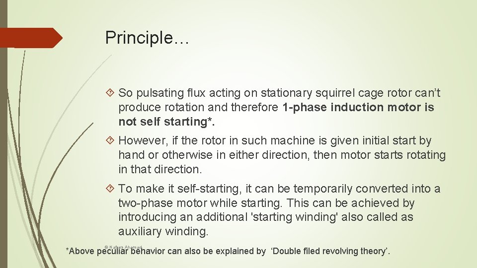 Principle… So pulsating flux acting on stationary squirrel cage rotor can’t produce rotation and