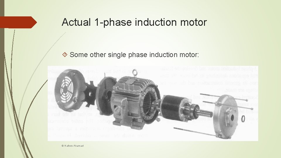 Actual 1 -phase induction motor Some other single phase induction motor: © Nafees Ahamad