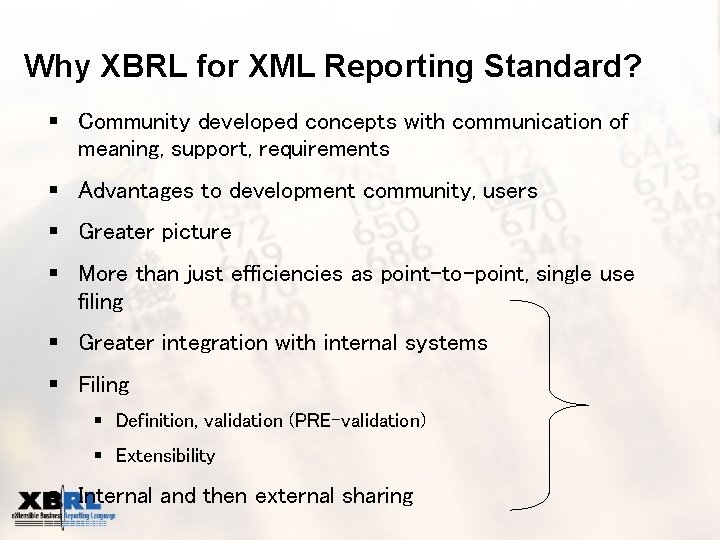 Why XBRL for XML Reporting Standard? § Community developed concepts with communication of meaning,