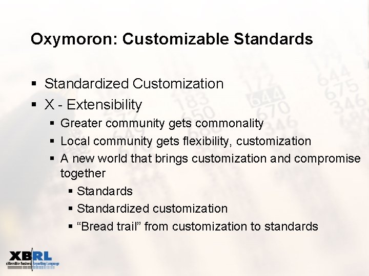 Oxymoron: Customizable Standards § Standardized Customization § X - Extensibility § Greater community gets