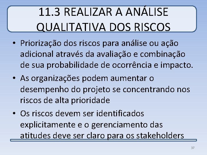 11. 3 REALIZAR A ANÁLISE QUALITATIVA DOS RISCOS • Priorização dos riscos para análise