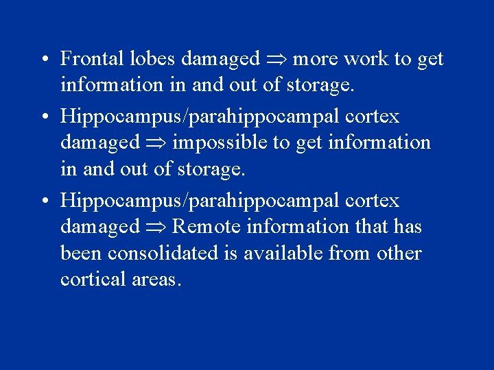  • Frontal lobes damaged more work to get information in and out of