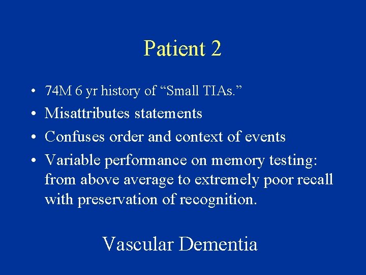 Patient 2 • 74 M 6 yr history of “Small TIAs. ” • Misattributes