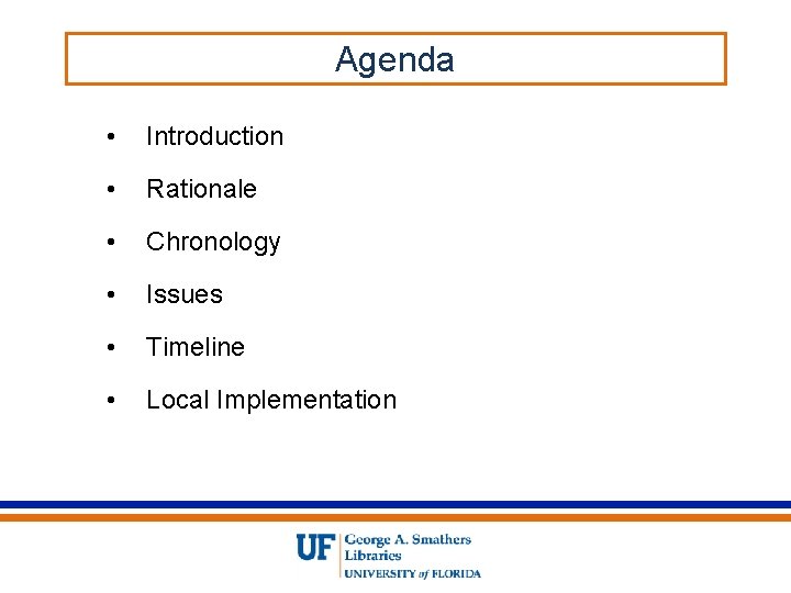 Agenda • Introduction • Rationale • Chronology • Issues • Timeline • Local Implementation