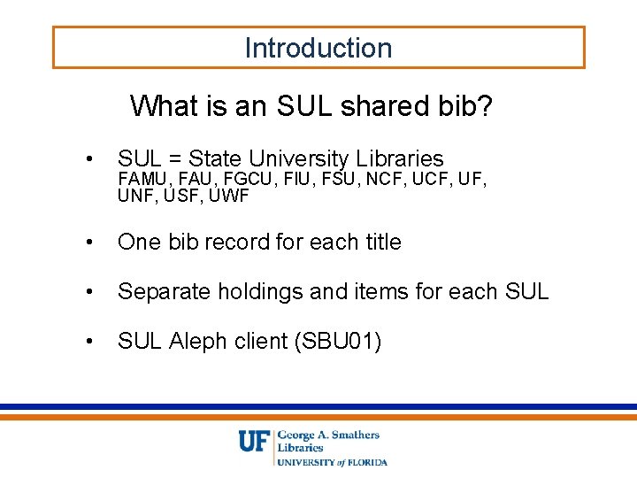 Introduction What is an SUL shared bib? • SUL = State University Libraries •