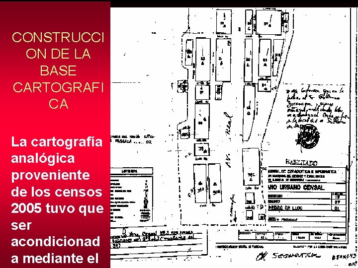 CONSTRUCCI ON DE LA BASE CARTOGRAFI CA La cartografía analógica proveniente de los censos