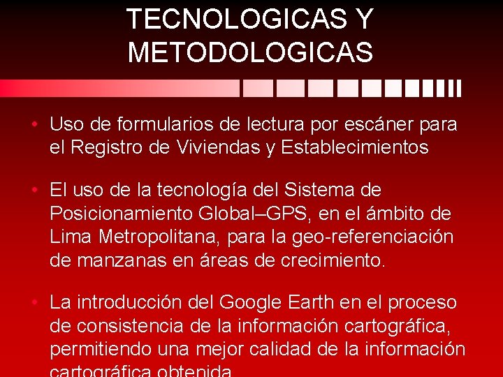 TECNOLOGICAS Y METODOLOGICAS • Uso de formularios de lectura por escáner para el Registro