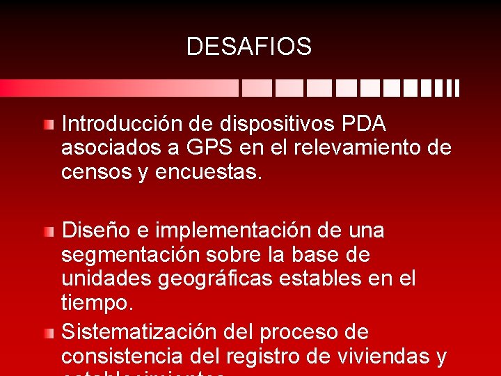 DESAFIOS Introducción de dispositivos PDA asociados a GPS en el relevamiento de censos y