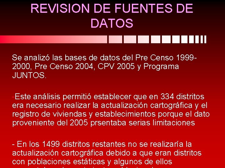 REVISION DE FUENTES DE DATOS Se analizó las bases de datos del Pre Censo