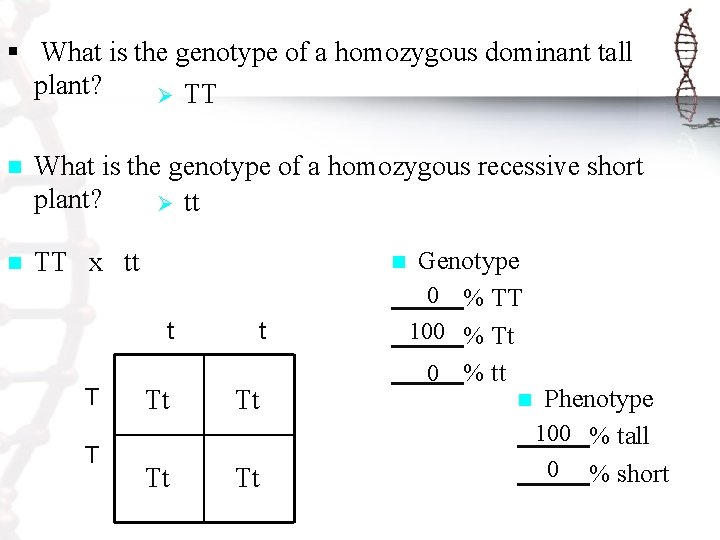 § What is the genotype of a homozygous dominant tall plant? Ø TT n
