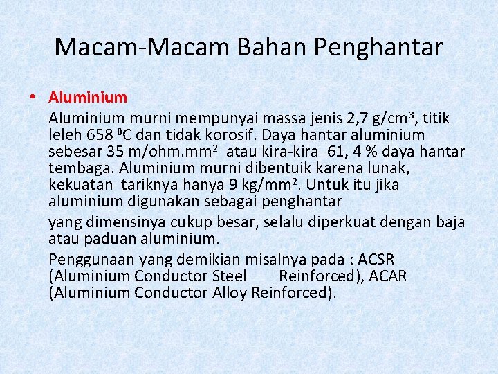 Macam‐Macam Bahan Penghantar • Aluminium murni mempunyai massa jenis 2, 7 g/cm 3, titik