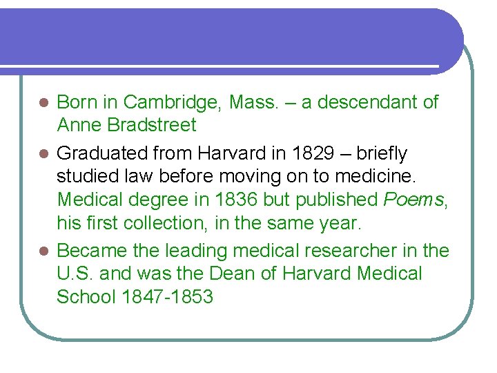 Born in Cambridge, Mass. – a descendant of Anne Bradstreet l Graduated from Harvard