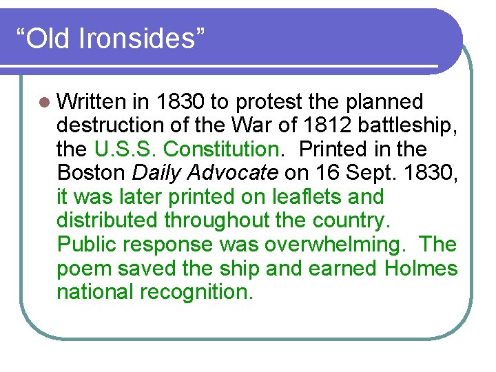 “Old Ironsides” l Written in 1830 to protest the planned destruction of the War