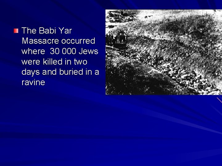 The Babi Yar Massacre occurred where 30 000 Jews were killed in two days