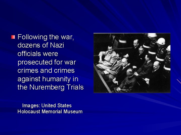 Following the war, dozens of Nazi officials were prosecuted for war crimes and crimes