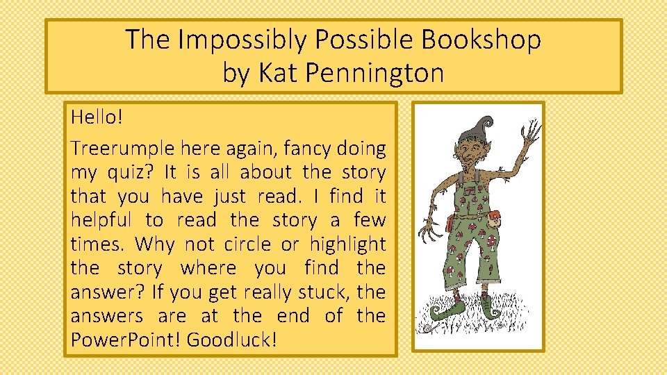 The Impossibly Possible Bookshop by Kat Pennington Hello! Treerumple here again, fancy doing my