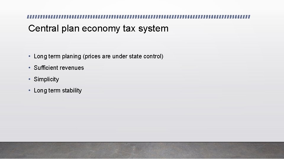 Central plan economy tax system • Long term planing (prices are under state control)