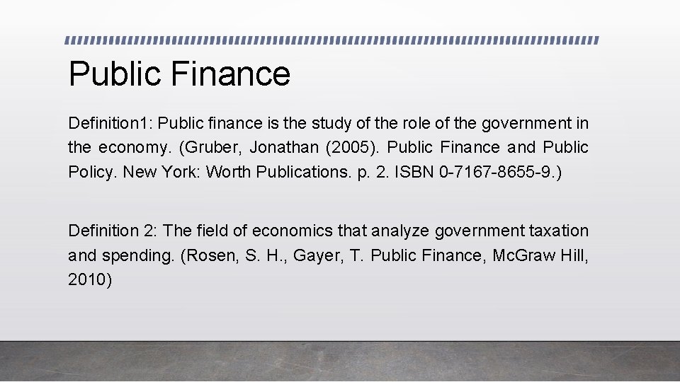 Public Finance Definition 1: Public finance is the study of the role of the