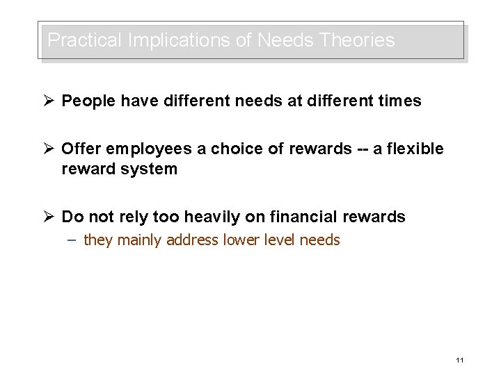 Practical Implications of Needs Theories Ø People have different needs at different times Ø