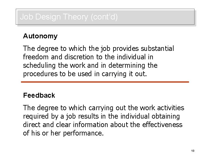 Job Design Theory (cont’d) Autonomy The degree to which the job provides substantial freedom