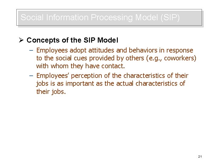 Social Information Processing Model (SIP) Ø Concepts of the SIP Model – Employees adopt