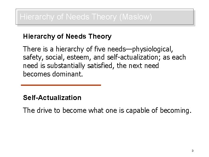 Hierarchy of Needs Theory (Maslow) Hierarchy of Needs Theory There is a hierarchy of