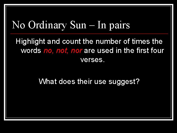 No Ordinary Sun – In pairs Highlight and count the number of times the