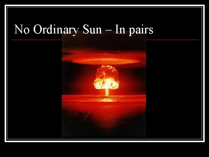 No Ordinary Sun – In pairs 