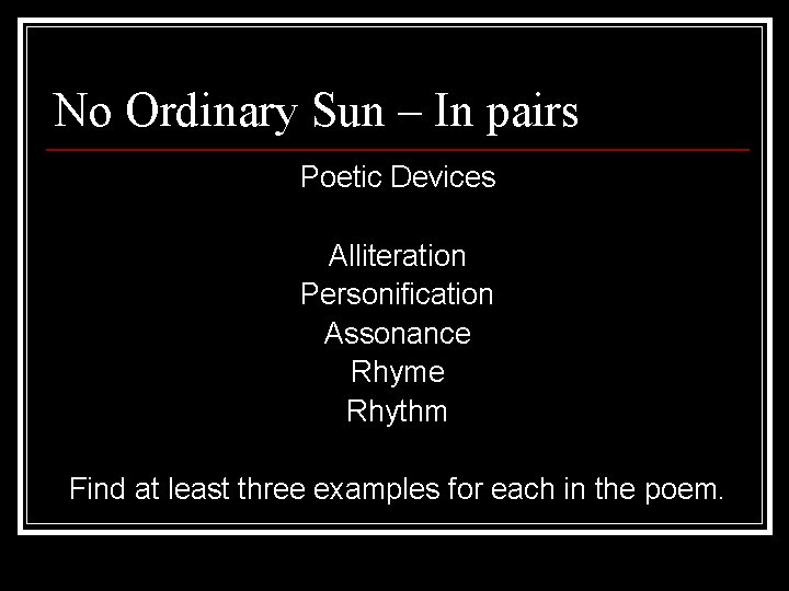 No Ordinary Sun – In pairs Poetic Devices Alliteration Personification Assonance Rhyme Rhythm Find