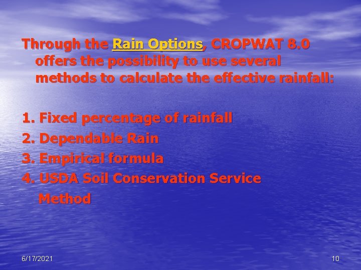 Through the Rain Options, CROPWAT 8. 0 offers the possibility to use several methods