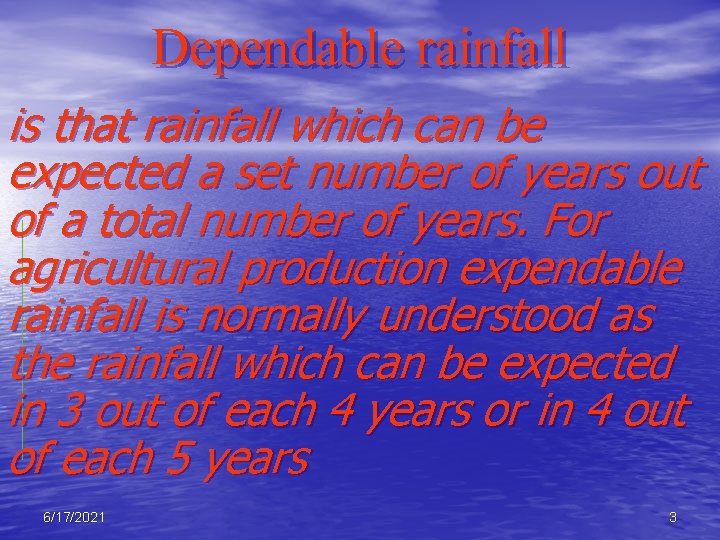 Dependable rainfall is that rainfall which can be expected a set number of years