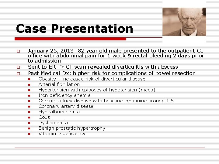 Case Presentation o o o January 25, 2013 - 82 year old male presented