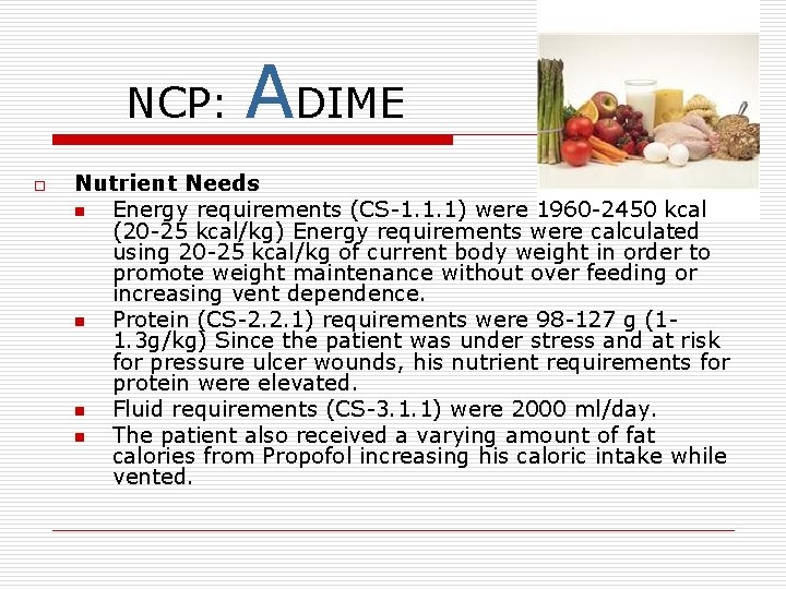 NCP: o ADIME Nutrient Needs n Energy requirements (CS-1. 1. 1) were 1960 -2450