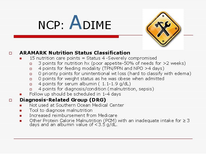 NCP: o ARAMARK Nutrition Status Classification n n o ADIME 15 nutrition care points