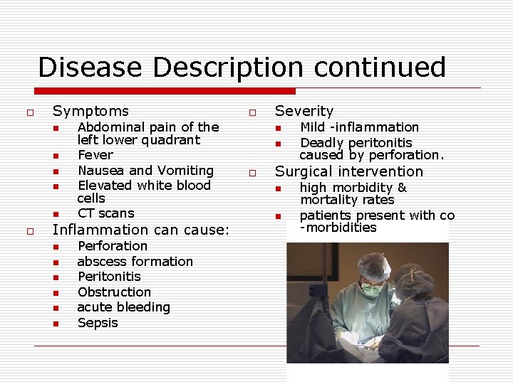 Disease Description continued o Symptoms n n n o Abdominal pain of the left