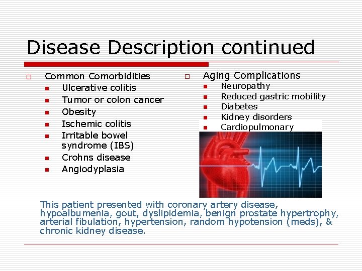 Disease Description continued o Common Comorbidities n Ulcerative colitis n Tumor or colon cancer