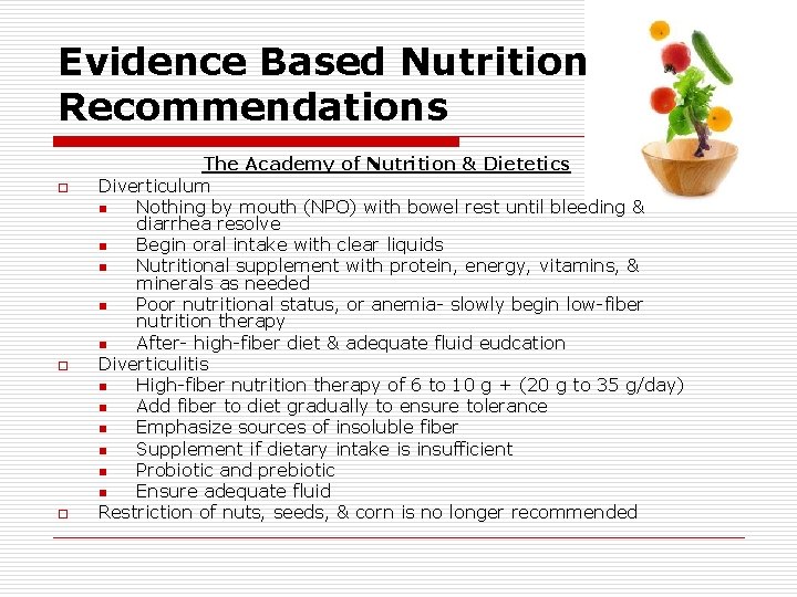 Evidence Based Nutrition Recommendations o o o The Academy of Nutrition & Dietetics Diverticulum