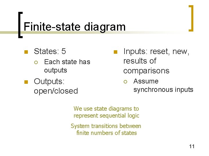 Finite-state diagram n States: 5 ¡ n n Each state has outputs Outputs: open/closed