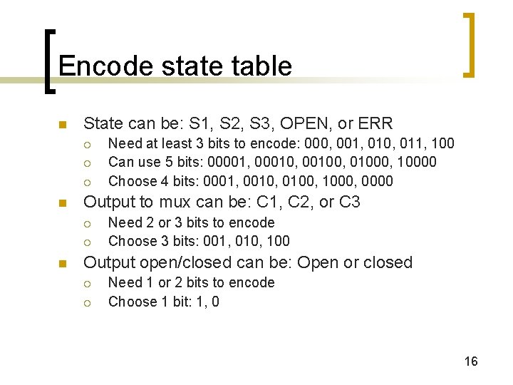 Encode state table n State can be: S 1, S 2, S 3, OPEN,